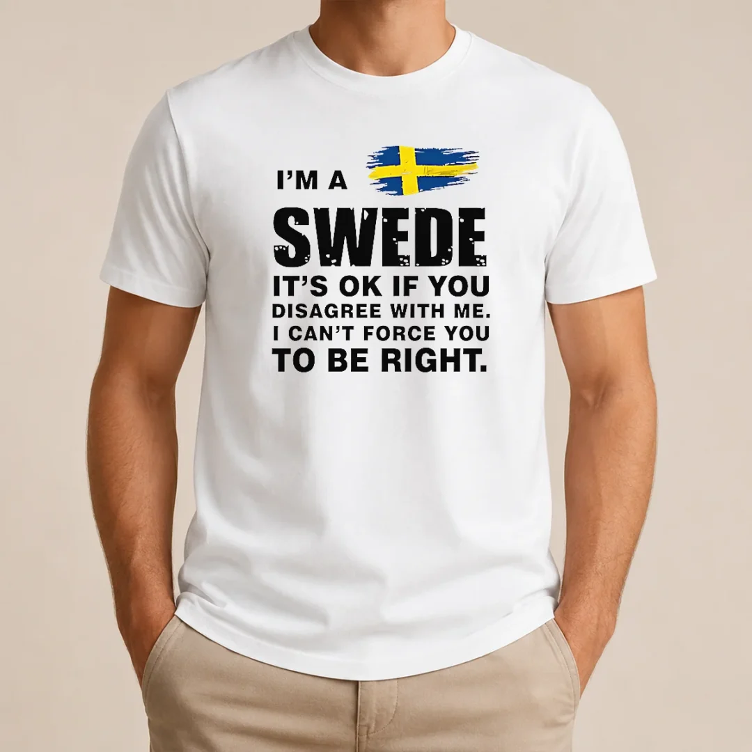 Premium I'M A Swede It'S Ok If You Disagree With Me I Can'T Force You To Be Right t shirt Premium I'M A Swede It'S Ok If You Disagree With Me I Can'T Force You To Be Right