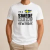 Premium I'M A Swede It'S Ok If You Disagree With Me I Can'T Force You To Be Right