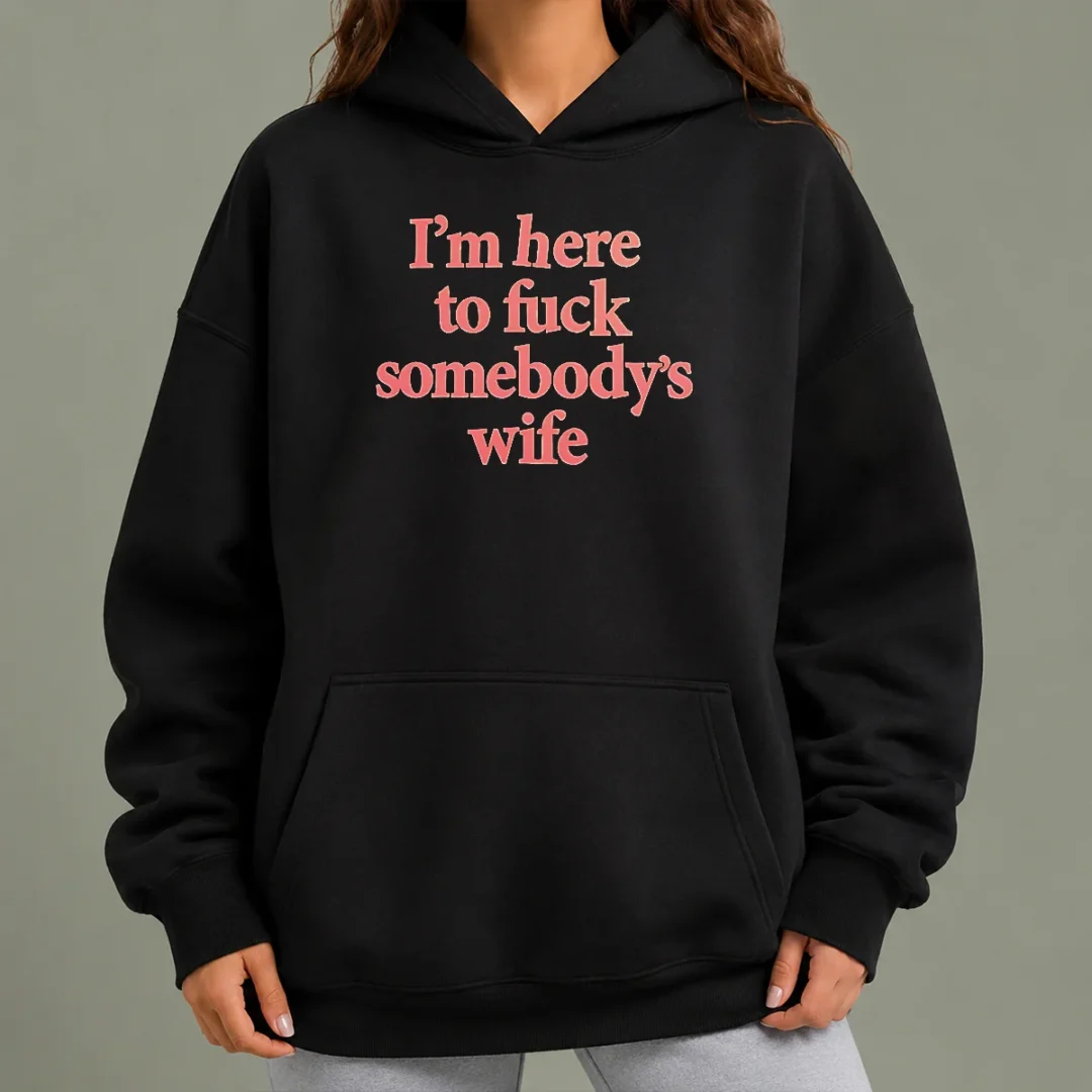 premium-i-m-here-to-fuck-somebody-s-wife-hoodie Premium I'M Here To Fuck Somebody'S Wife Hoodie