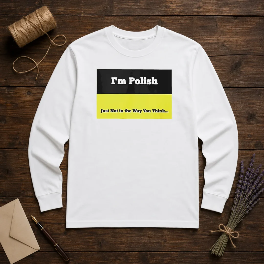 premium-i-m-polish-just-not-in-the-way-you-think-long-sleeve-shirt Premium I'M Polish Just Not In The Way You Think Long Sleeve Shirt