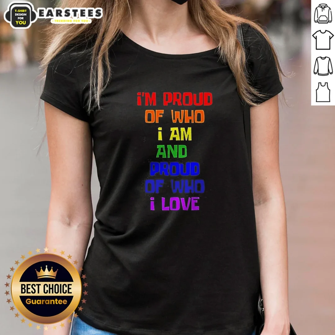 premium-i-m-proud-of-who-i-am-and-proud-of-who-i-love-ladies-shirt Premium I'M Proud Of WHO I Am And Proud Of WHO I Love Ladies Shirt in soft fabric and feminine fit