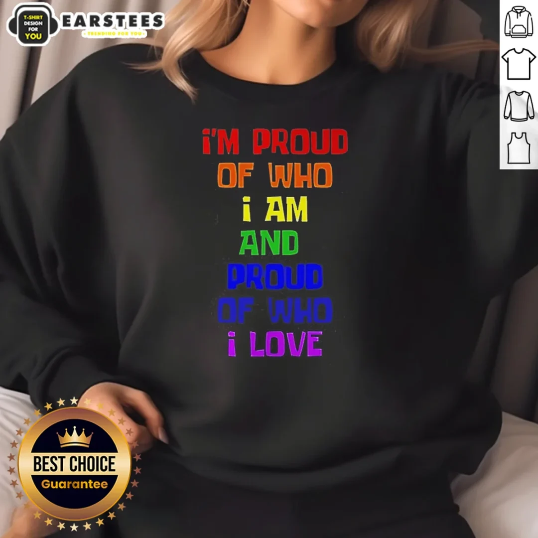 premium-i-m-proud-of-who-i-am-and-proud-of-who-i-love-sweatshirt Premium I'M Proud Of WHO I Am And Proud Of WHO I Love Sweatshirt