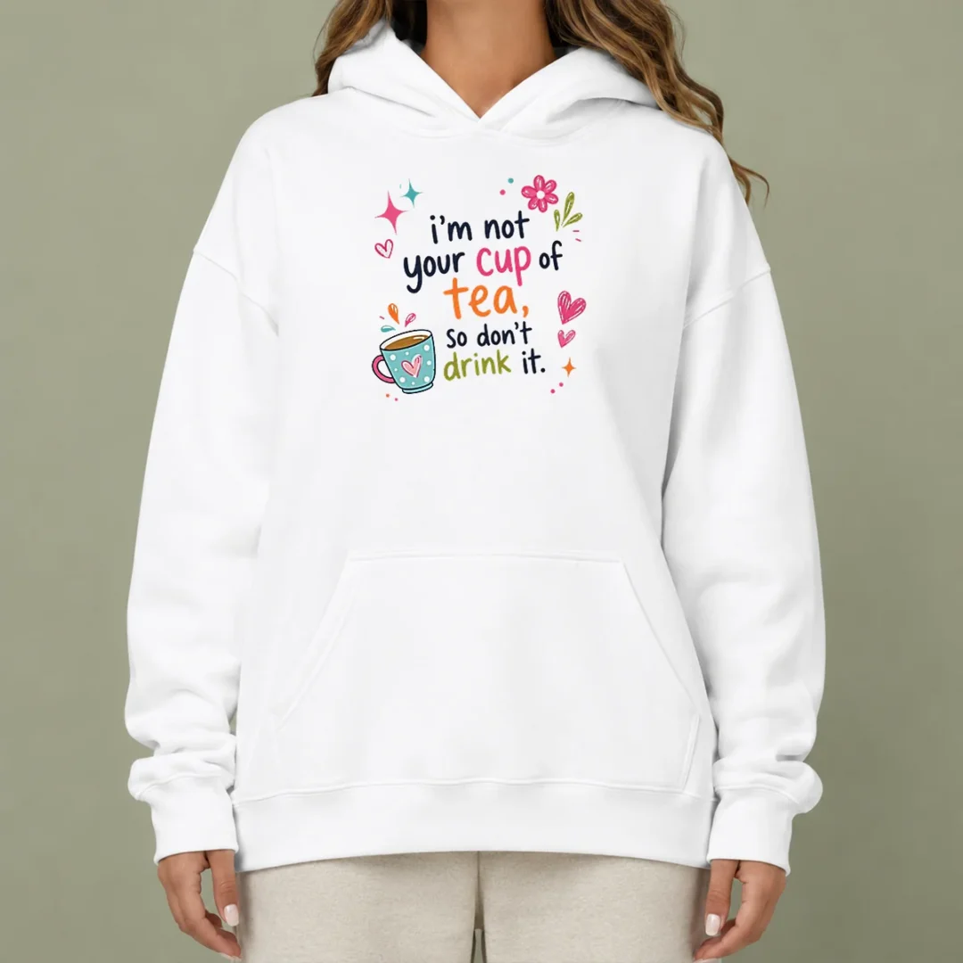 premium-im-not-your-cup-of-tea-so-dont-drink-it-hoodie Premium Im Not Your Cup Of Tea So Dont Drink It Hoodie