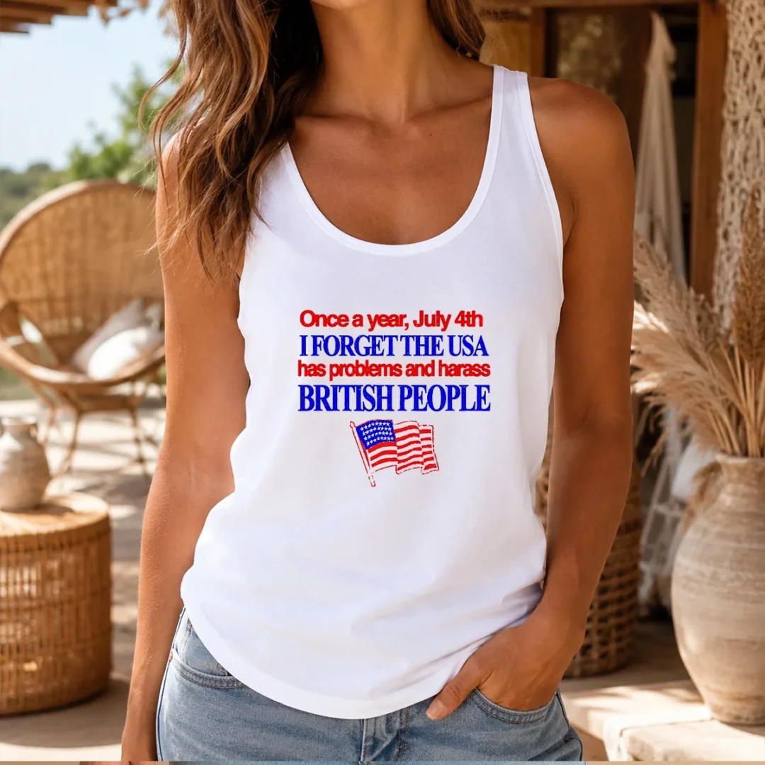 premium-july-4th-i-forget-usa-has-problems-and-harass-british-people-tank-top Premium July 4th I Forget USA Has Problems And Harass British People Tank Top