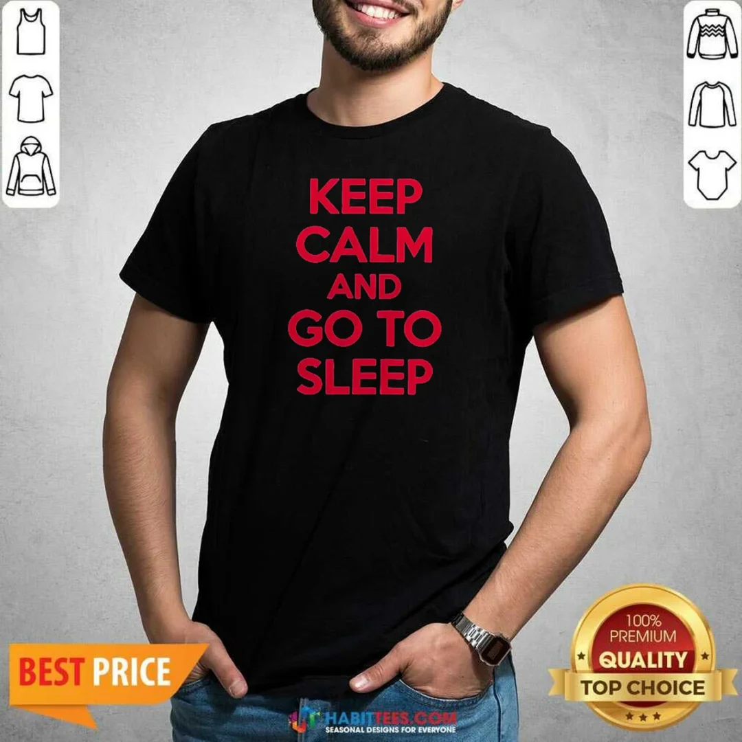 premium-keep-calm-and-go-to-sleep-shirt-optimized-1 Premium Keep Calm And Go To Sleep