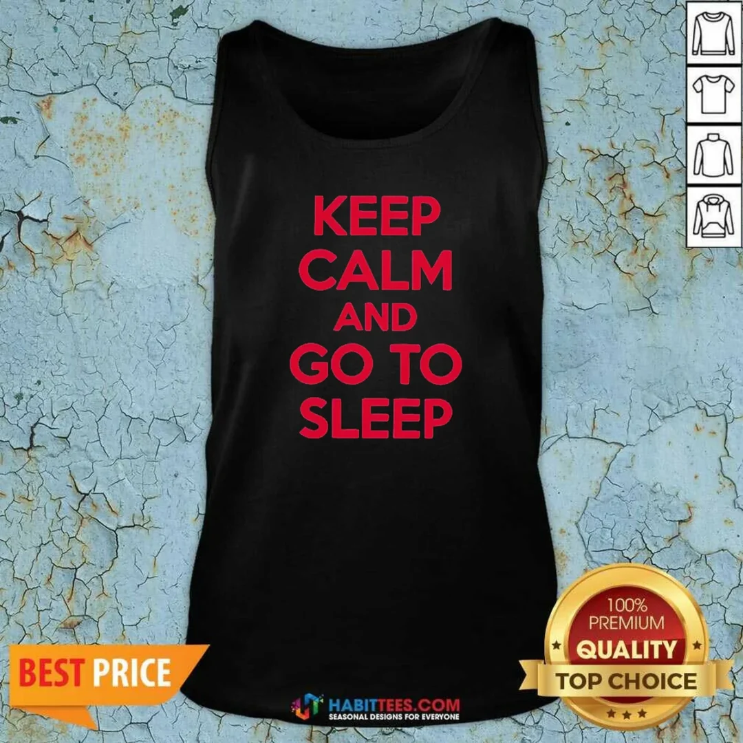 premium-keep-calm-and-go-to-sleep-tank-top-tank-top-optimized Premium Keep Calm And Go To Sleep Tank Top