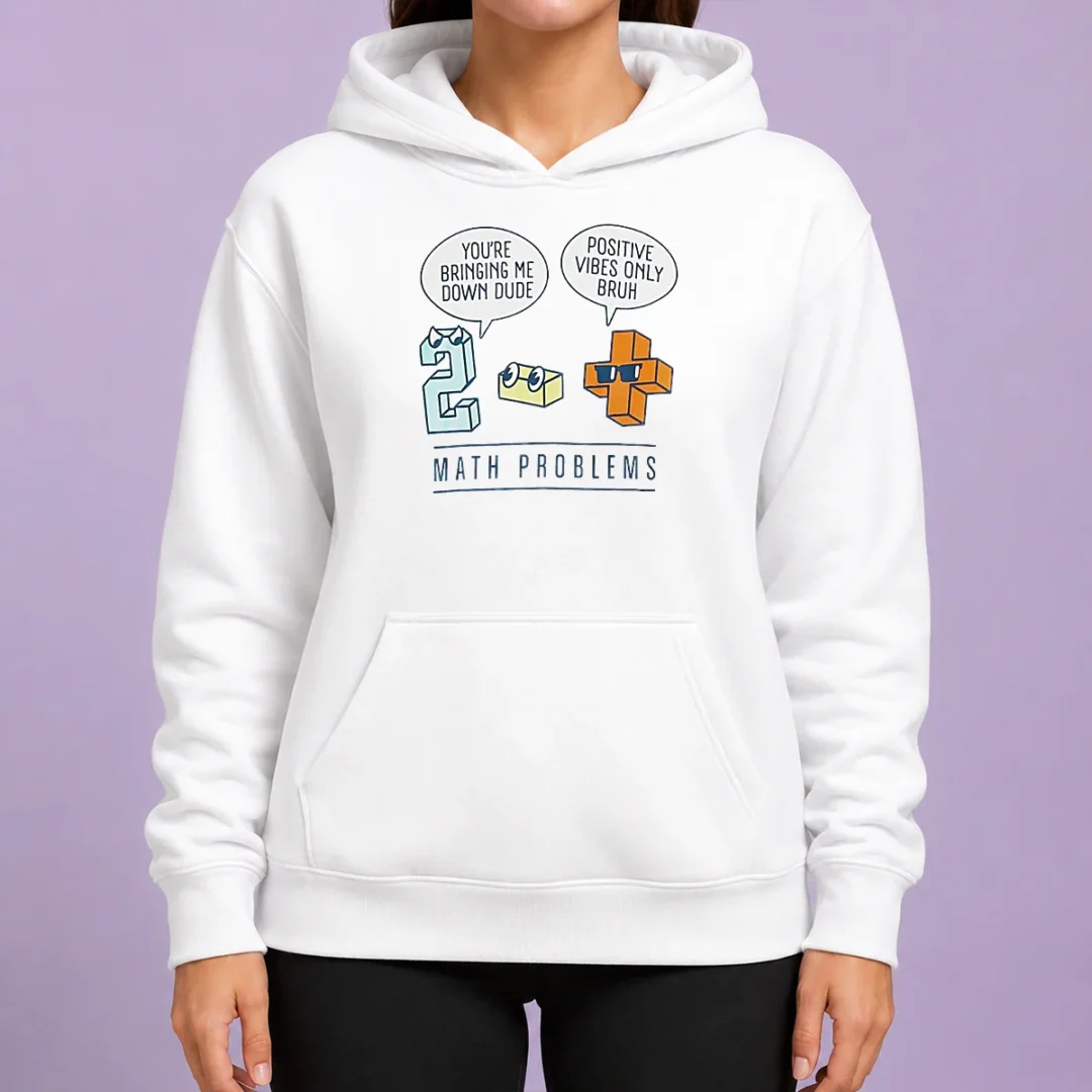 premium-math-problems-you-re-bring-me-down-dude-positive-vibes-only-bruh-hoodie Premium Math Problems You'Re Bring Me Down Dude Positive Vibes Only Bruh Hoodie