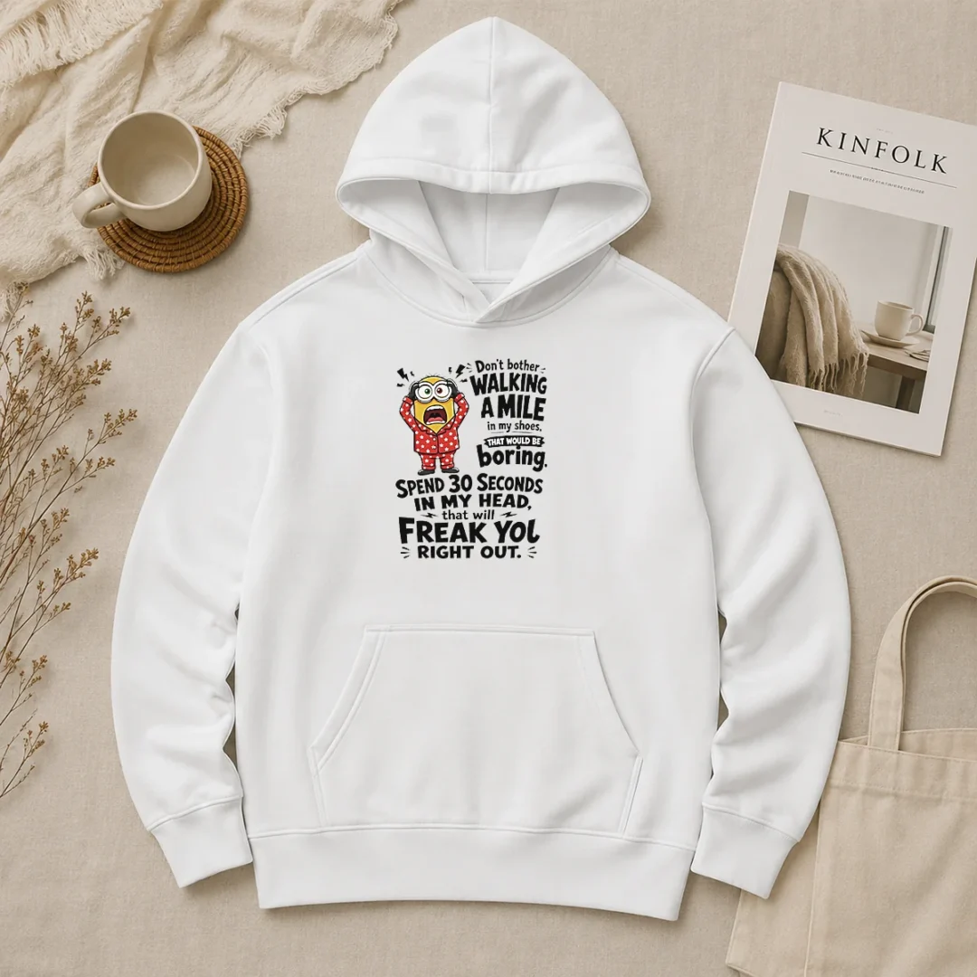 Premium Minion Dont Bother Walking A Mile In My Shoes That Would Be Boring Spend 30 Seconds In My Hoodie Premium Minion Dont Bother Walking A Mile In My Shoes That Would Be Boring Spend 30 Seconds In My Hoodie