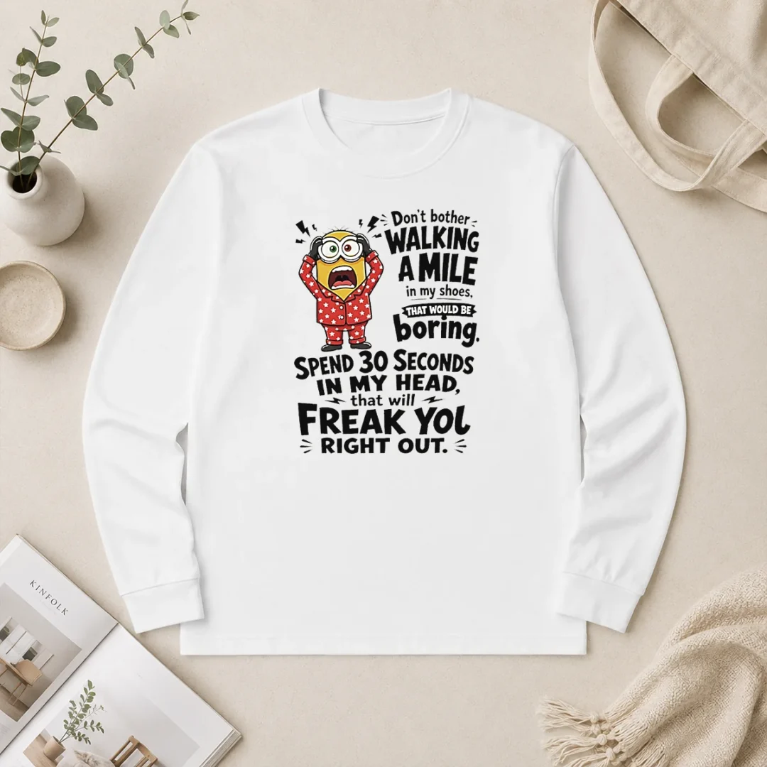 Premium Minion Dont Bother Walking A Mile In My Shoes That Would Be Boring Spend 30 Seconds In My Long Sleeve Shirt Premium Minion Dont Bother Walking A Mile In My Shoes That Would Be Boring Spend 30 Seconds In My Long Sleeve Shirt