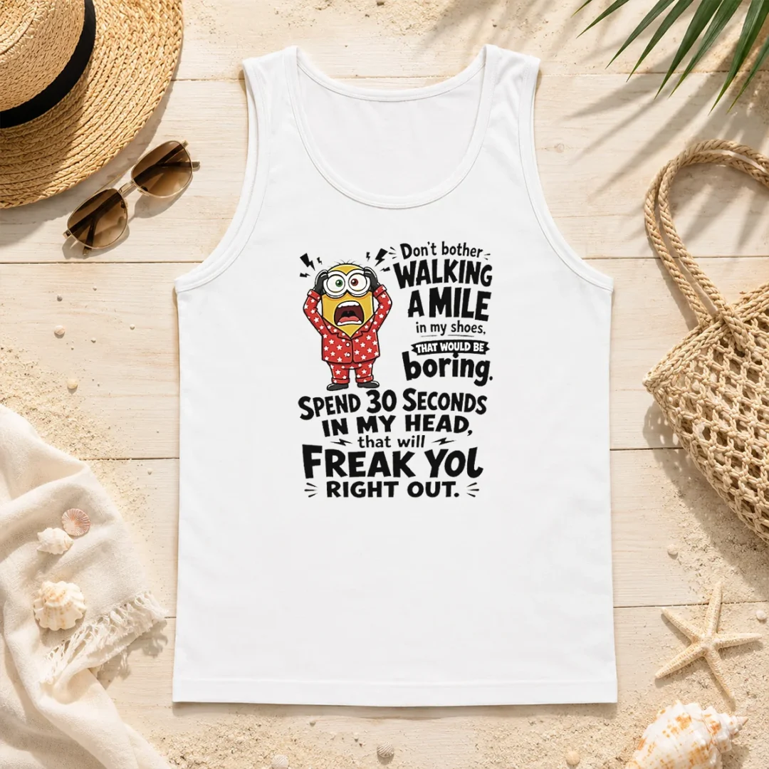 Premium Minion Dont Bother Walking A Mile In My Shoes That Would Be Boring Spend 30 Seconds In My Tank Top Premium Minion Dont Bother Walking A Mile In My Shoes That Would Be Boring Spend 30 Seconds In My Tank Top