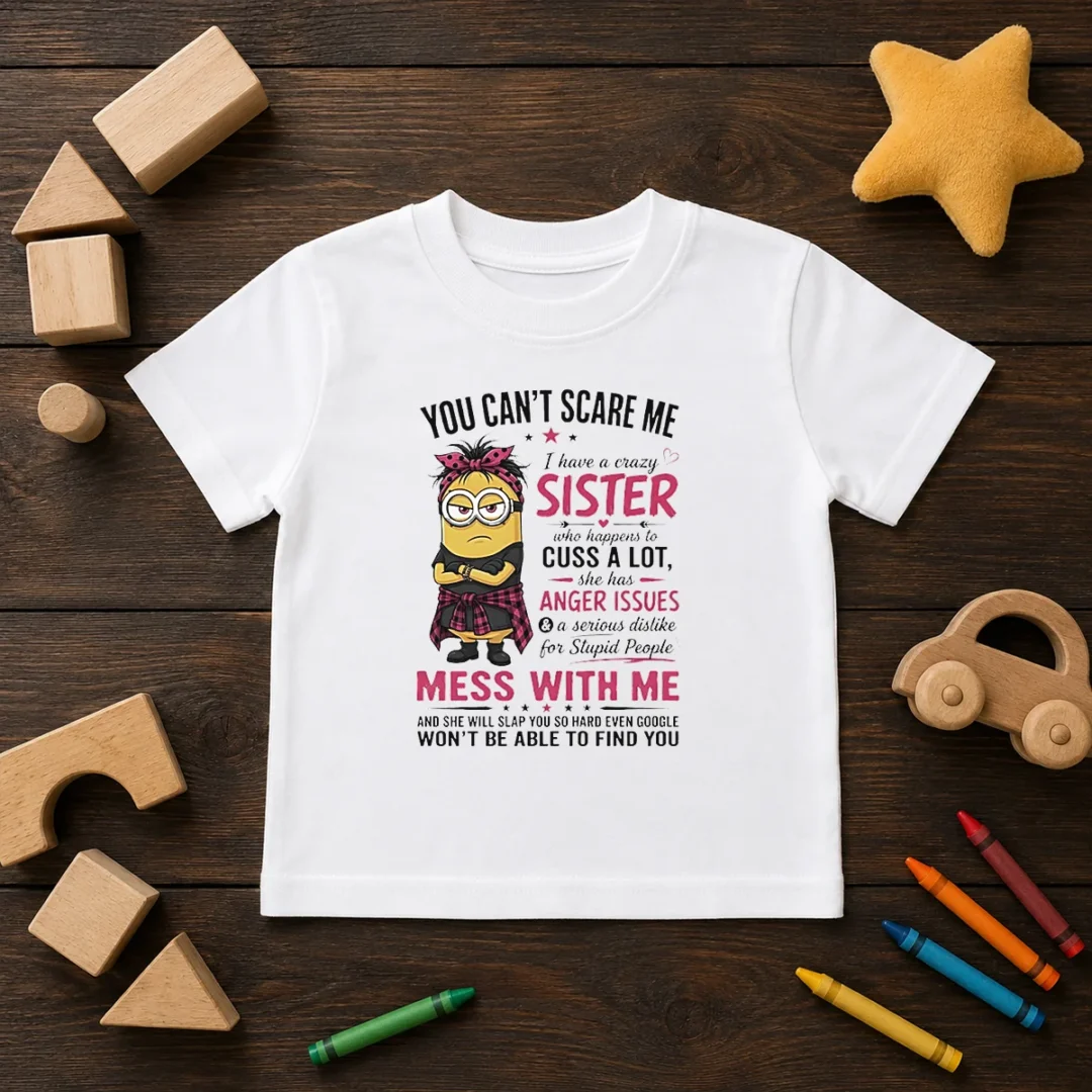 premium-minion-you-cant-scare-me-i-have-a-crazy-b-sister-who-happens-to-cuss-a-lot-she-has-anger-i-kids-t Premium Minion You Cant Scare Me I Have A Crazy B Sister WHO Happens To Cuss A Lot She Has Anger I kids t shirt front view
