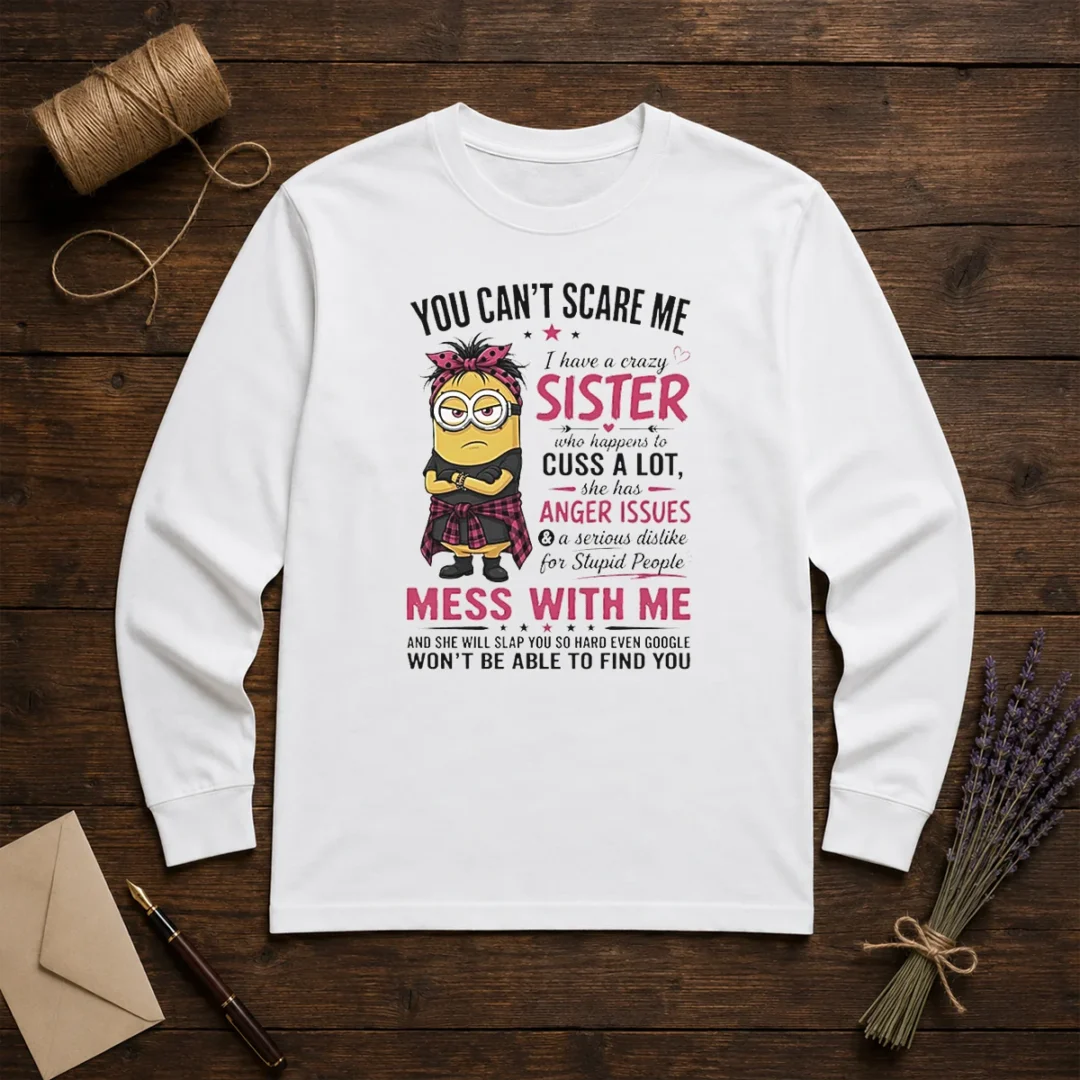 premium-minion-you-cant-scare-me-i-have-a-crazy-b-sister-who-happens-to-cuss-a-lot-she-has-anger-i-long-sleeve Premium Minion You Cant Scare Me I Have A Crazy B Sister WHO Happens To Cuss A Lot She Has Anger I long sleeve shirt in black, front view