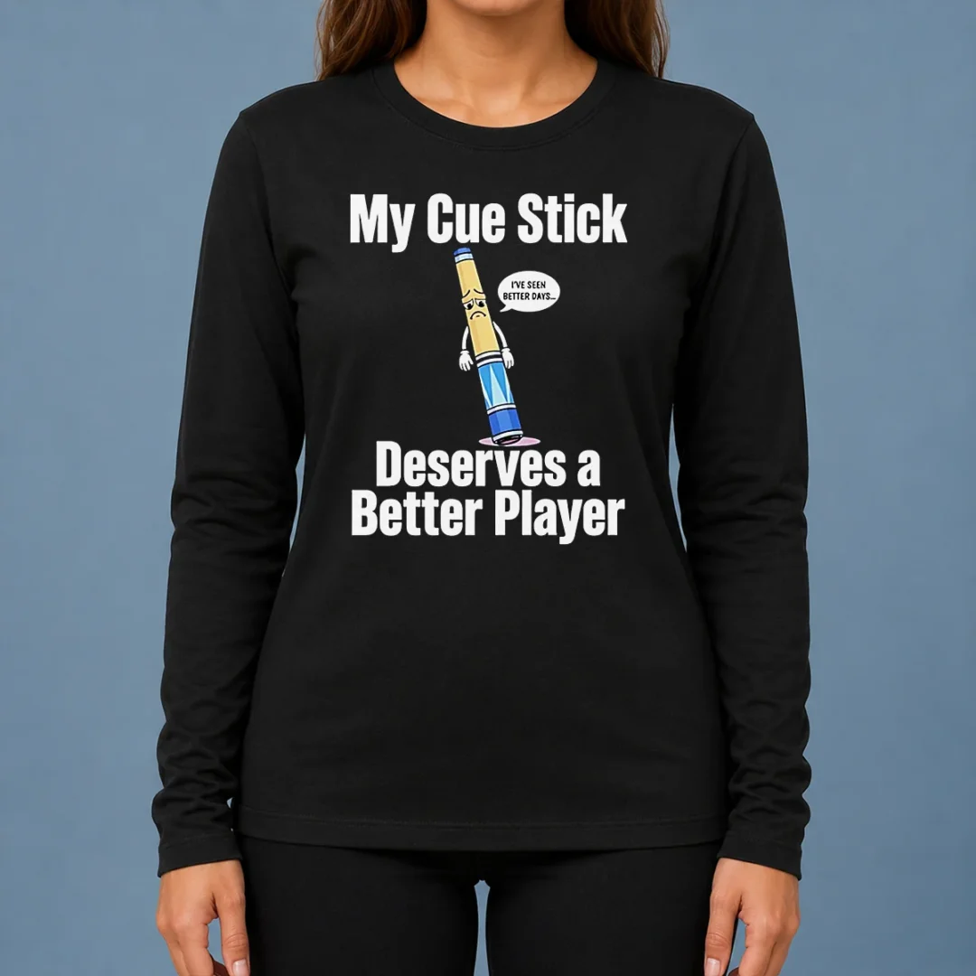 premium-my-cue-stick-deserves-a-better-player-long-sleeve-shirt Premium My Cue Stick Deserves A Better Player Long Sleeve Shirt