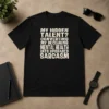 Premium My Hidden Talent Converting My Declining Mental Health Into Upgraded Sarcasm t shirt in classic black, front view with bold white text