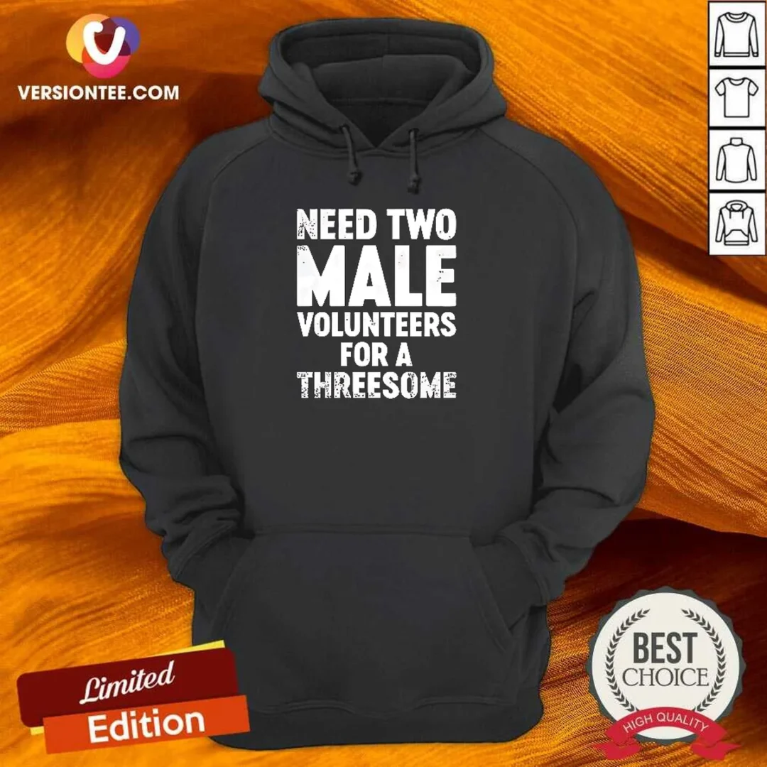 premium-need-two-male-volunteers-for-a-threesome-hoodie Premium Need Two Male Volunteers For A Threesome Hoodie in black, featuring bold white text on the front, displayed on a flat lay