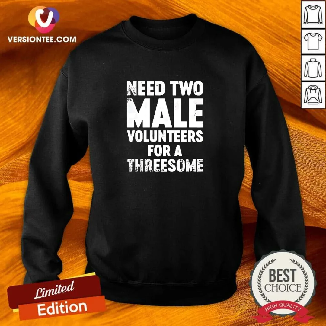 premium-need-two-male-volunteers-for-a-threesome-sweatshirt Premium Need Two Male Volunteers For A Threesome Sweatshirt