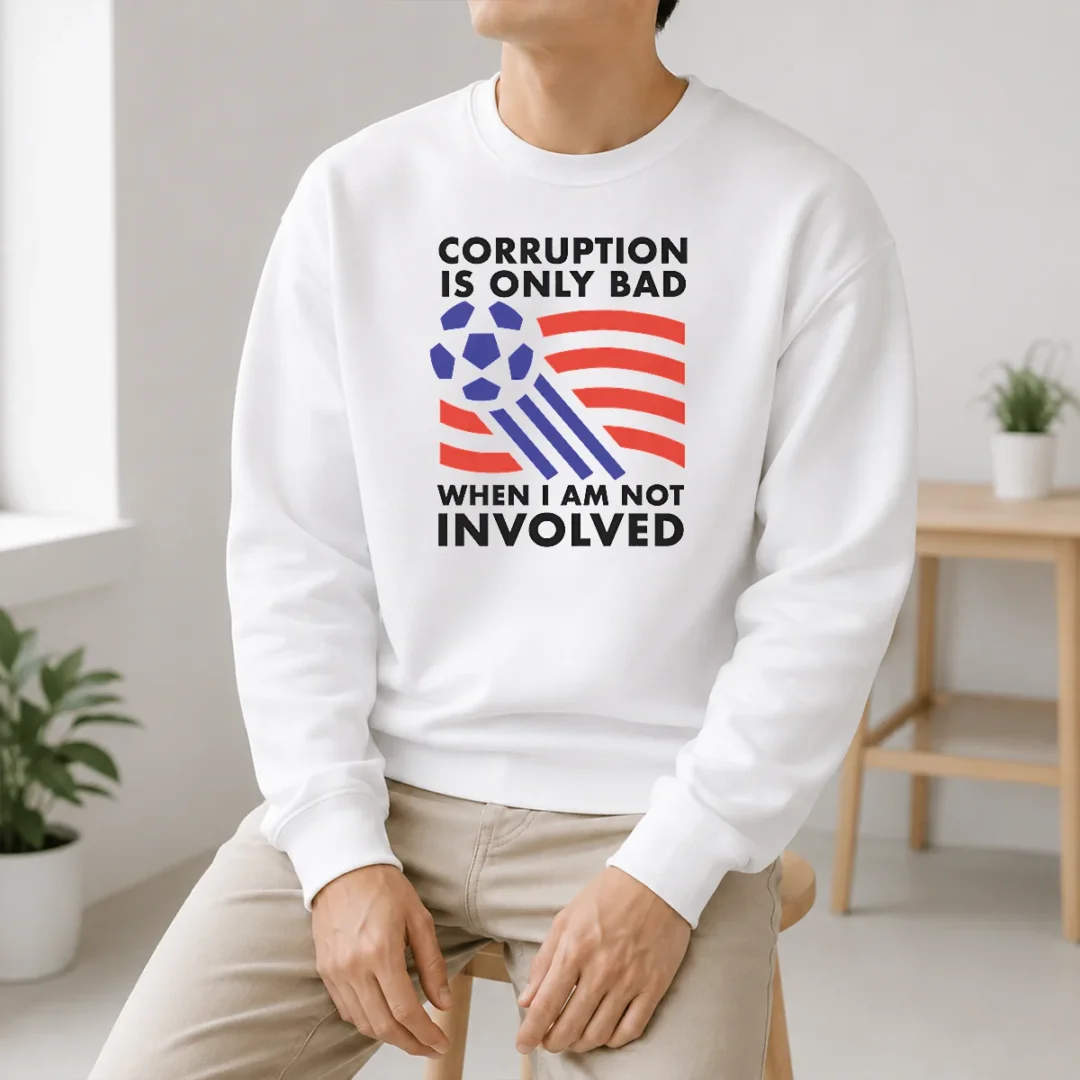Premium Nice Corruption Is Only Bad When I Am Not Involved Sweater Premium Nice Corruption Is Only Bad When I Am Not Involved Sweater