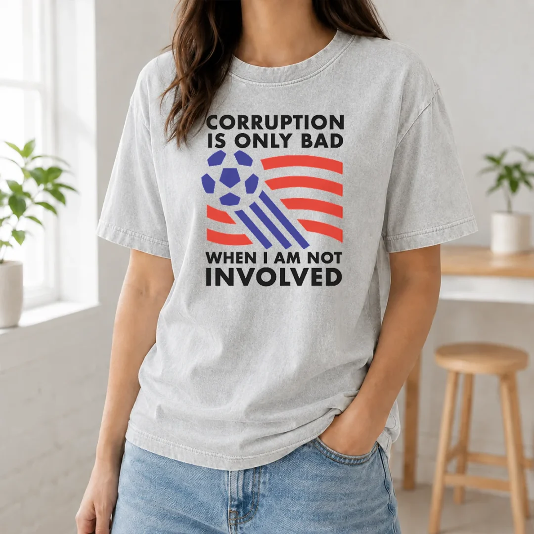 Premium Nice Corruption Is Only Bad When I Am Not Involved Washed T Shirt Premium Nice Corruption Is Only Bad When I Am Not Involved printed on a soft washed t shirt with a vintage look