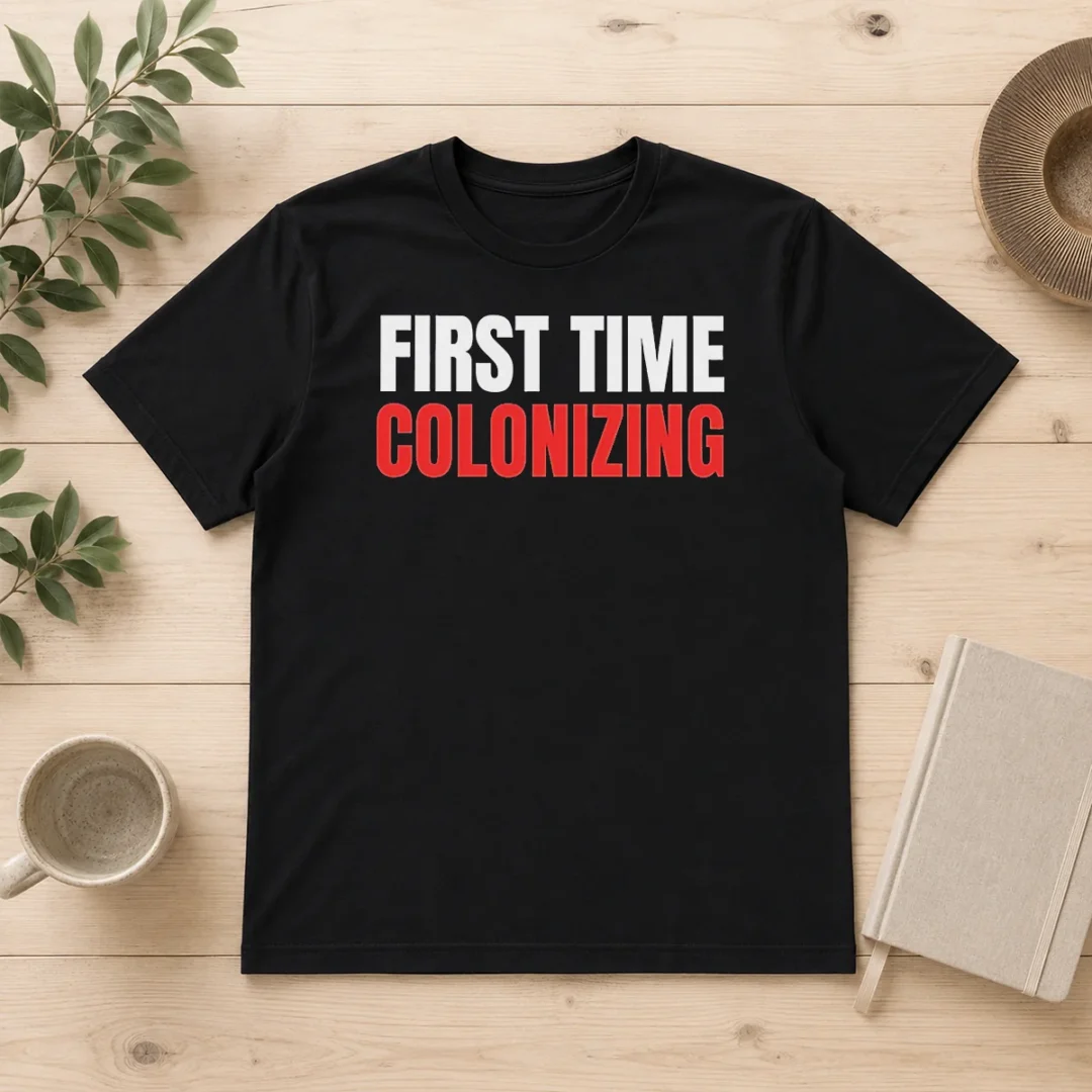premium-nice-first-time-colonizing-t-shirt-1 Premium Nice First Time Colonizing T Shirt in classic fit with white fabric and bold black text design