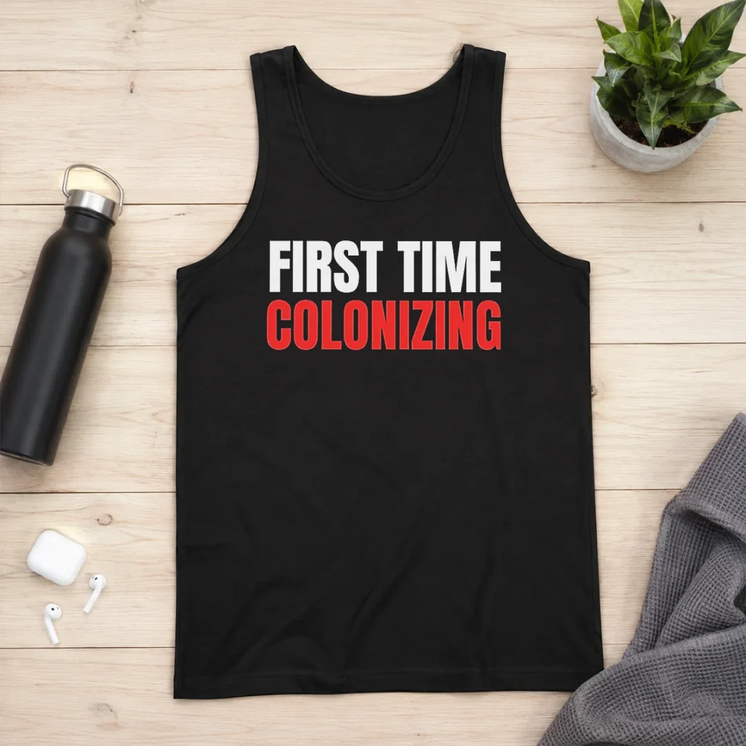 premium-nice-first-time-colonizing-tank-top Premium Nice First Time Colonizing Tank Top in black, sleeveless casual wear with bold graphic text
