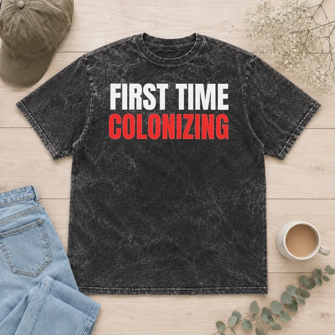 premium-nice-first-time-colonizing-washed-t-shirt Premium Nice First Time Colonizing Washed T-Shirt