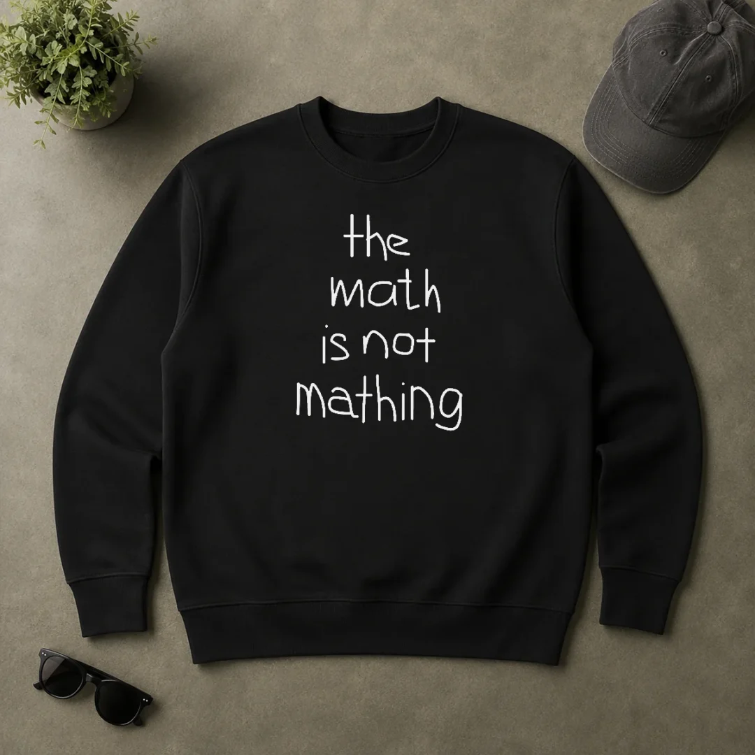 Premium Nice The Math Is Not Mathing Sweater Premium Nice The Math Is Not Mathing Sweater