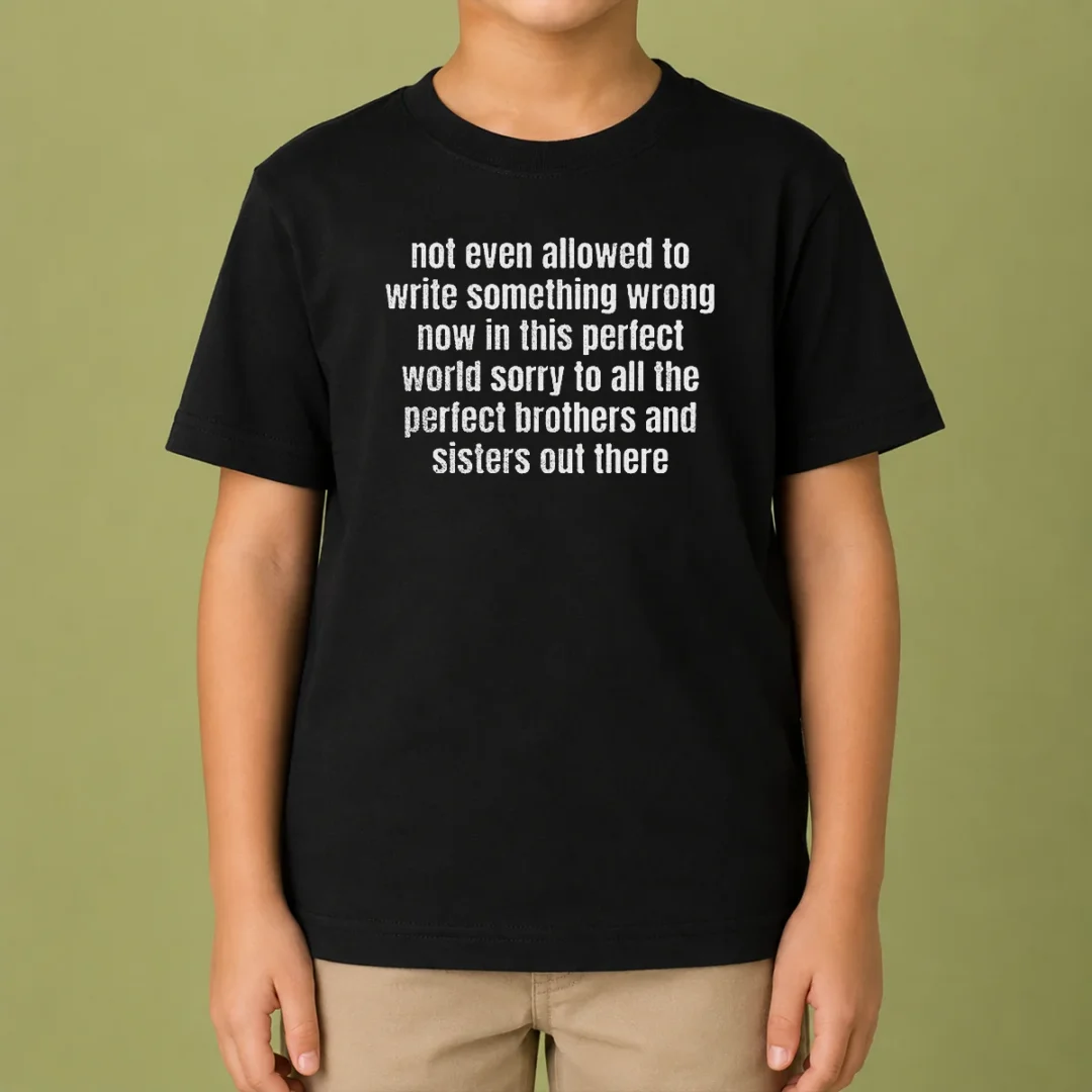 premium-not-even-allowed-to-write-something-wrong-now-in-this-kids-t-shirt Premium Not Even Allowed To Write Something Wrong Now In This Kids T-Shirt