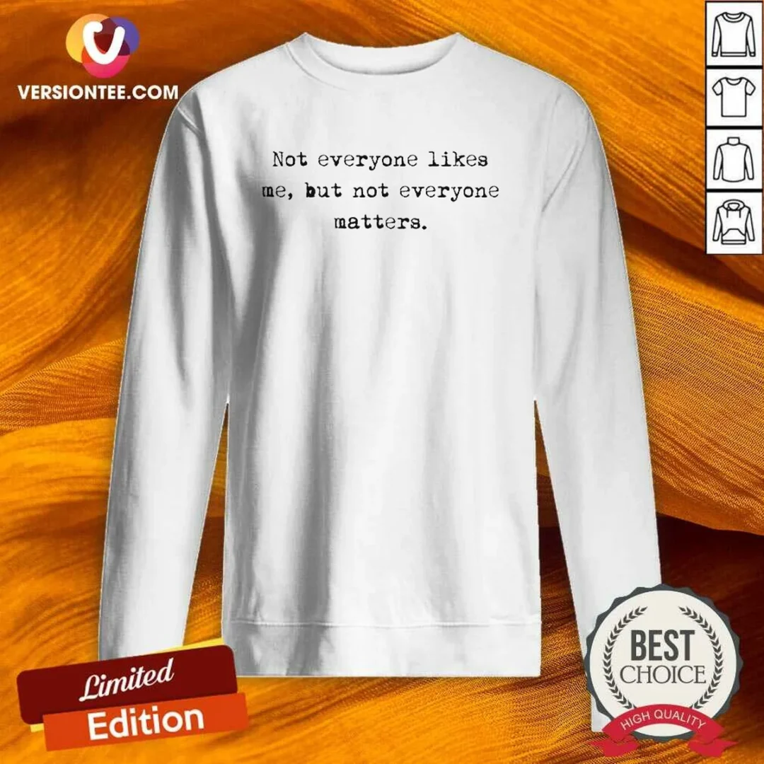 premium-not-everyone-likes-me-but-not-everyone-matters-sweatshirt Premium Not Everyone Likes Me But Not Everyone Matters sweatshirt in charcoal gray with bold white text on front