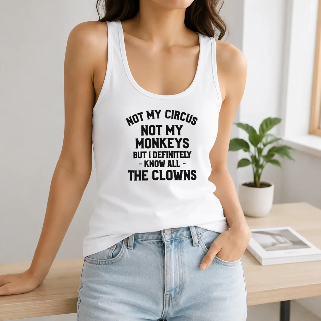 Premium Not My Circus Not My Monkeys But I Definitely Know All The Clowns Tank Top Premium Not My Circus Not My Monkeys But I Definitely Know All The Clowns Tank Top