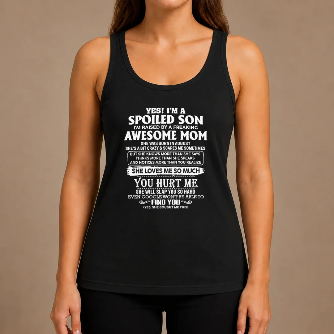 premium-officials-yes-im-a-spoiled-son-im-raised-by-a-freaking-awesome-mom-she-was-born-in-august-tank-top Premium Officials Yes Im A Spoiled Son Im Raised By A Freaking Awesome Mom She Was Born In August Tank Top