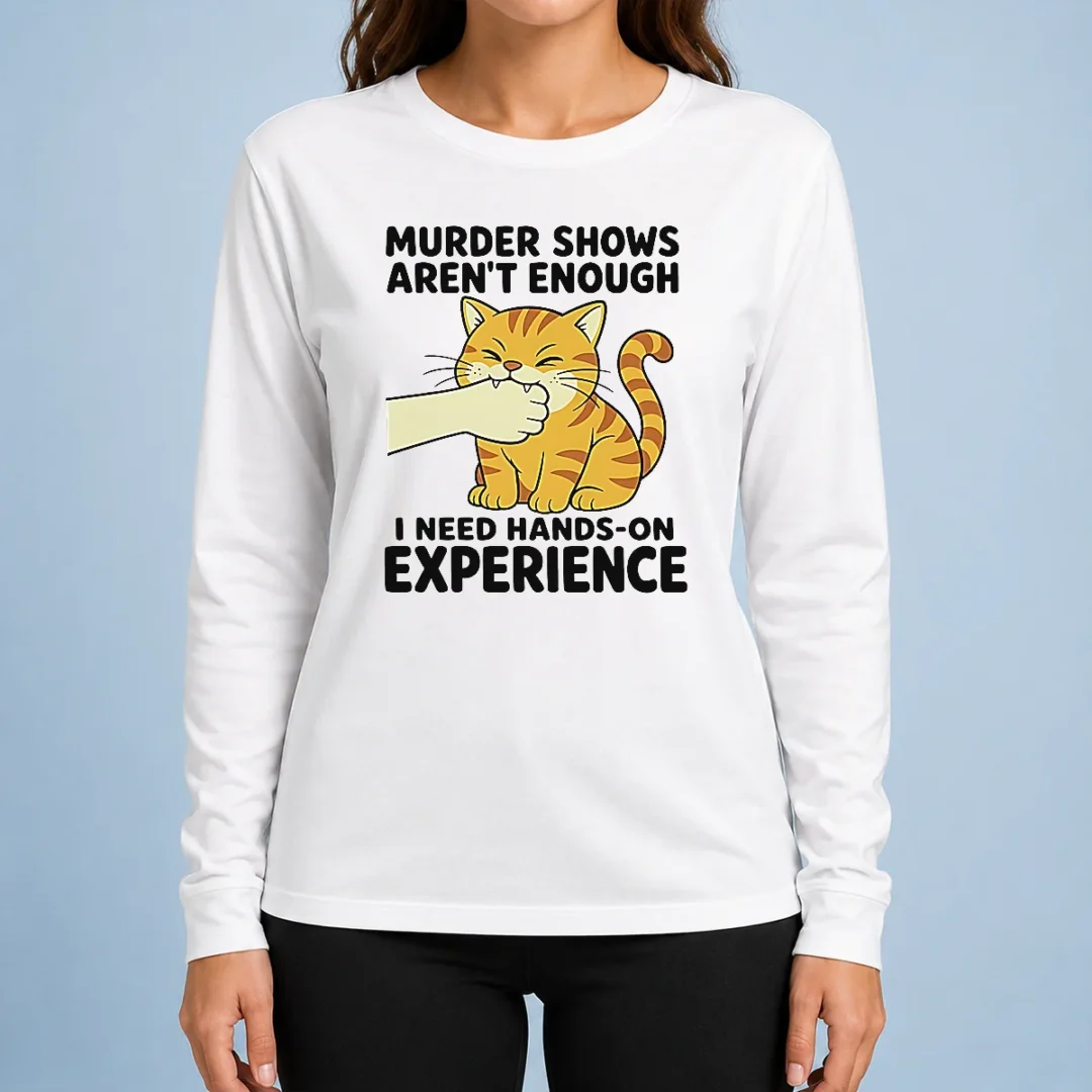 premium-original-murder-shows-aren-t-enough-i-need-hands-on-experience-orange-cat-biting-hand-long-sleeve Premium Original Murder Shows Aren'T Enough I Need Hands On Experience Orange Cat Biting Hand Long Sleeve Shirt