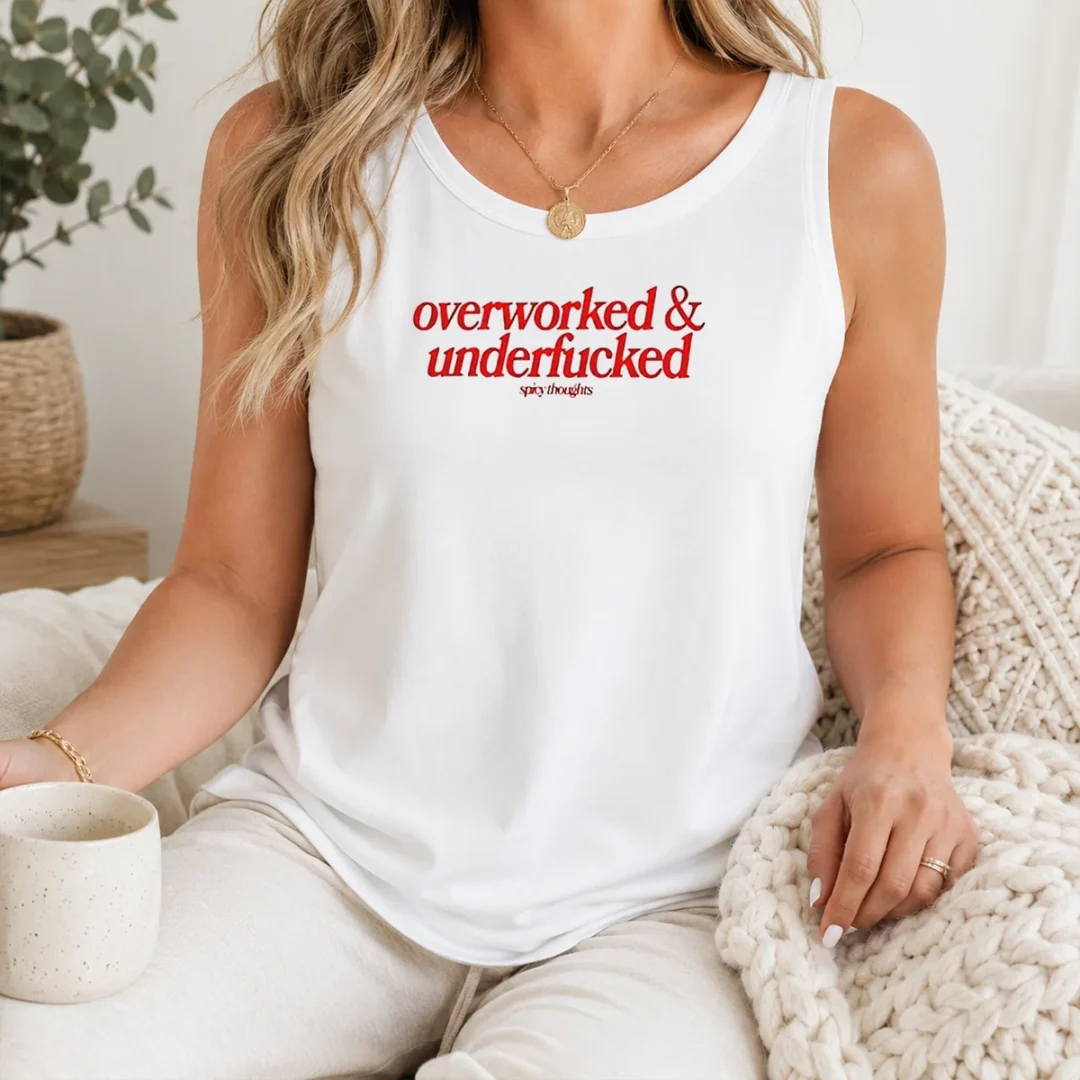 Premium Overworked And Underfcked Spicy Thoughts Text Print Funny Sarcastic Quote Tank Top Premium Overworked And Underfcked Spicy Thoughts Text Print Funny Sarcastic Quote Tank Top