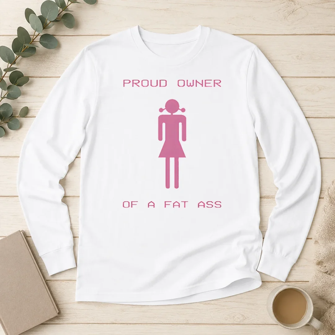 premium-pretty-proud-owner-of-a-fat-ass-long-sleeve-shirt Premium Pretty Proud Owner Of A Fat Ass Long Sleeve Shirt