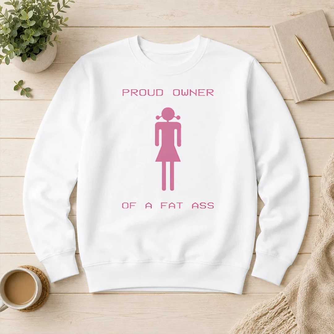 premium-pretty-proud-owner-of-a-fat-ass-sweater Premium Pretty Proud Owner Of A Fat Ass Sweater