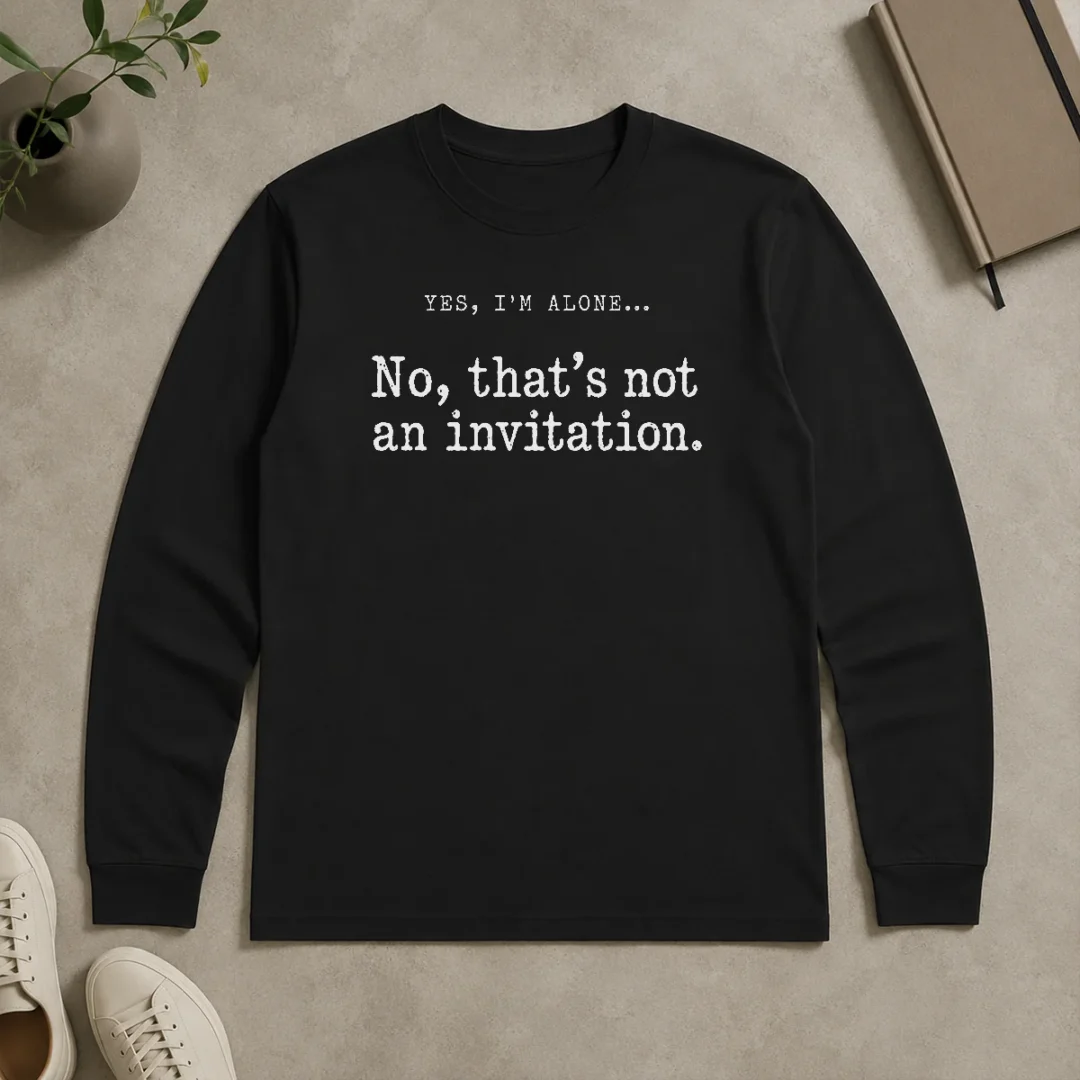 Premium Pretty That Is Not An Invitation Long Sleeve Shirt Premium Pretty That Is Not An Invitation Long Sleeve Shirt