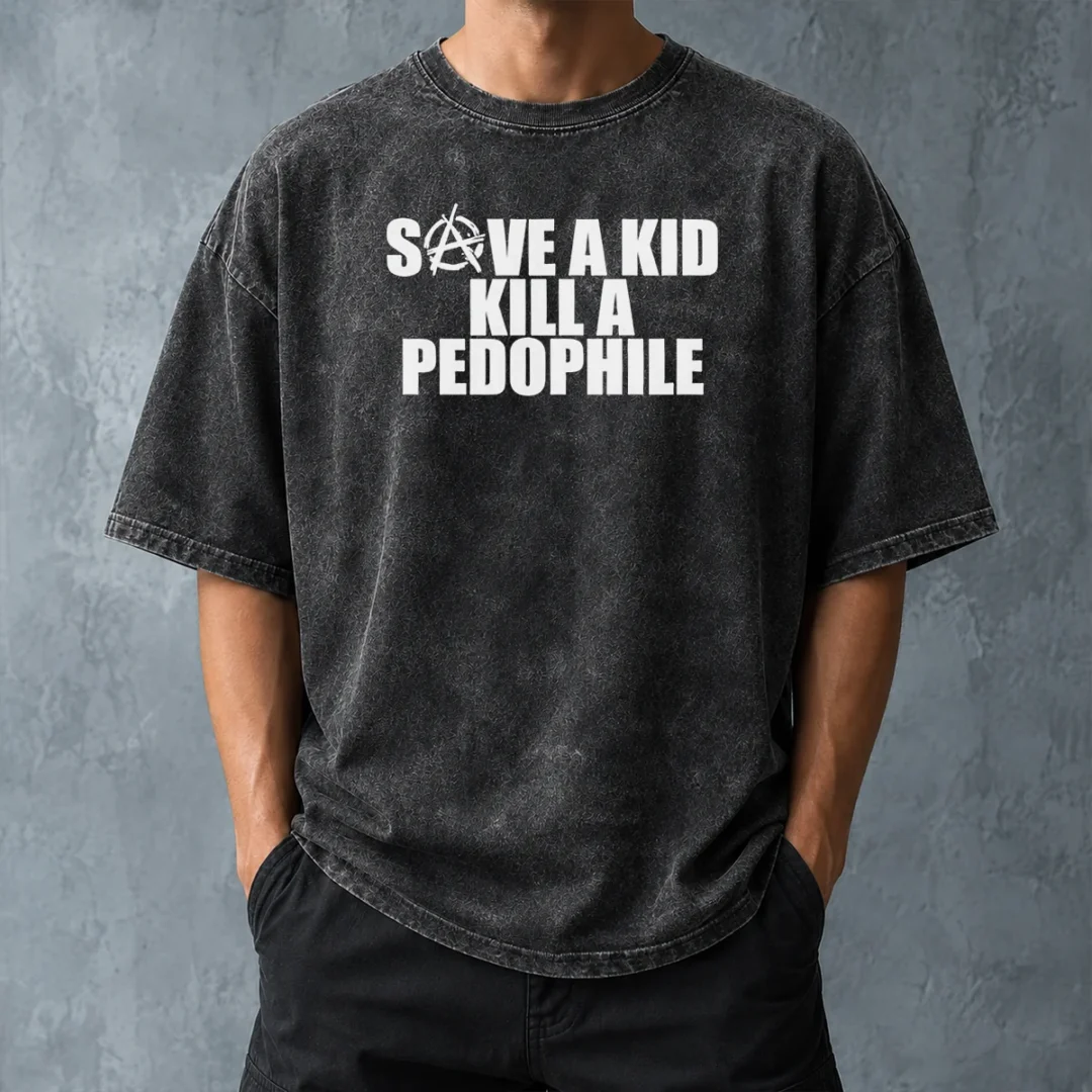 premium-save-a-kid-kill-a-pedophile-anarchy-symbol-message-washed-t-shirt-washed-tshirt Premium Save A Kid Kill A Pedophile Anarchy Symbol Message Washed T-Shirt