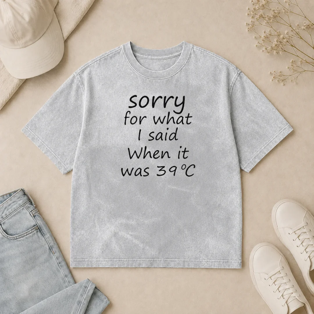 Premium Sorry For What I Said When It Was 39 Washed T Shirt Premium Sorry For What I Said When It Was 39 Washed T-Shirt