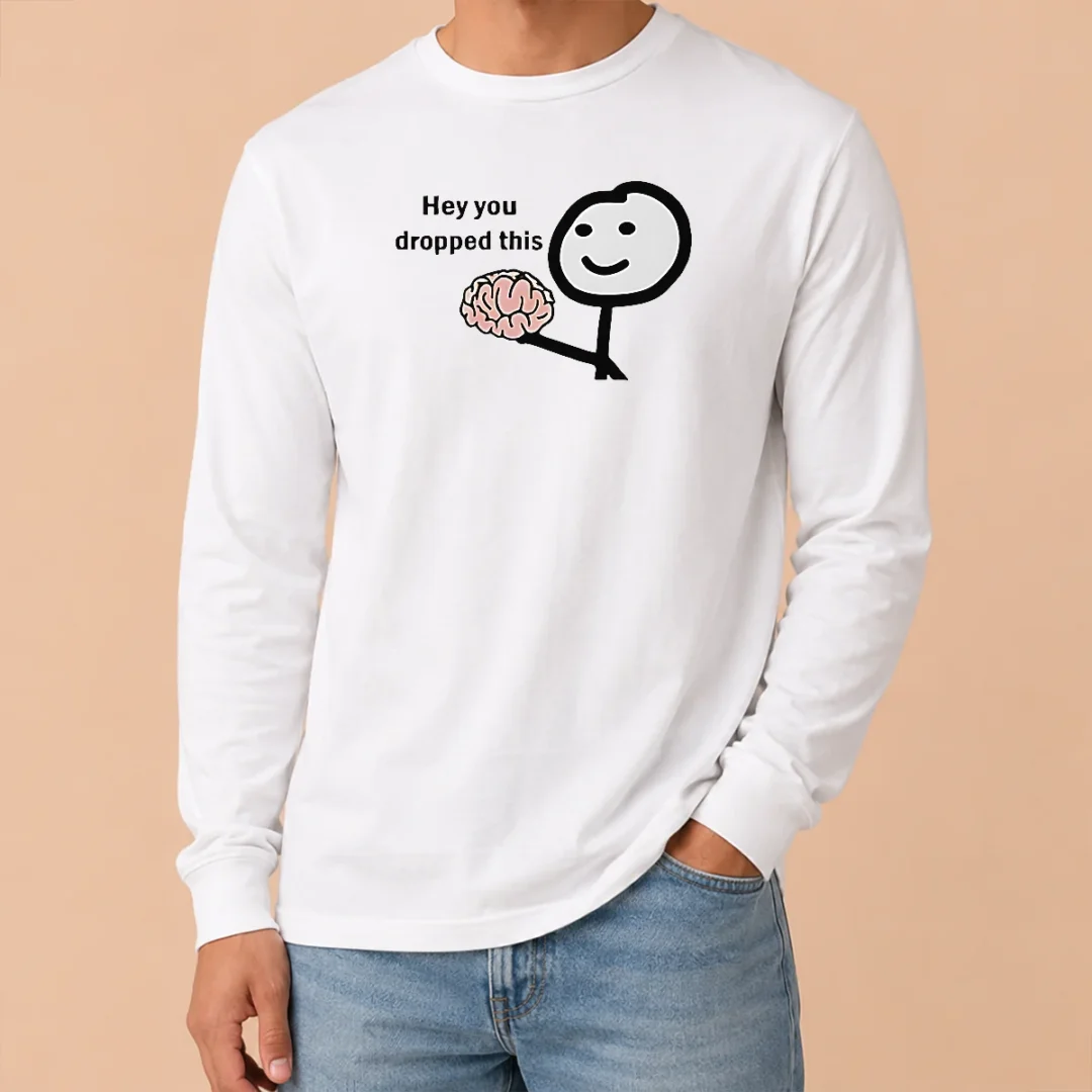 Premium Stickman Hey You Dropped This Long Sleeve Shirt Premium Stickman Hey You Dropped This Long Sleeve Shirt