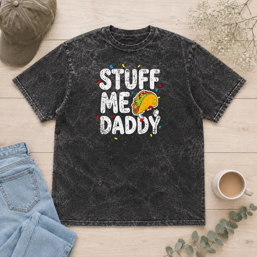 premium-stuff-me-daddy-taco-funny-food-humor-washed-t-shirt-2 Premium Stuff Me Daddy Taco Funny Food Humor Washed T-Shirt