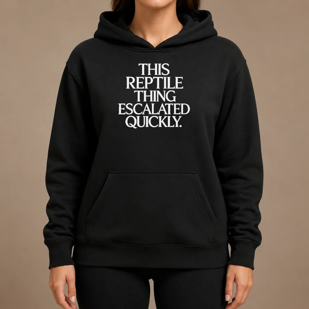 Premium This Reptile Thing Escalated Quickly Bold Sarcastic Statement Quote Typography Hoodie Premium This Reptile Thing Escalated Quickly Bold Sarcastic Statement Quote Typography Hoodie