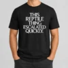 Premium This Reptile Thing Escalated Quickly Bold Sarcastic Statement Quote Typography
