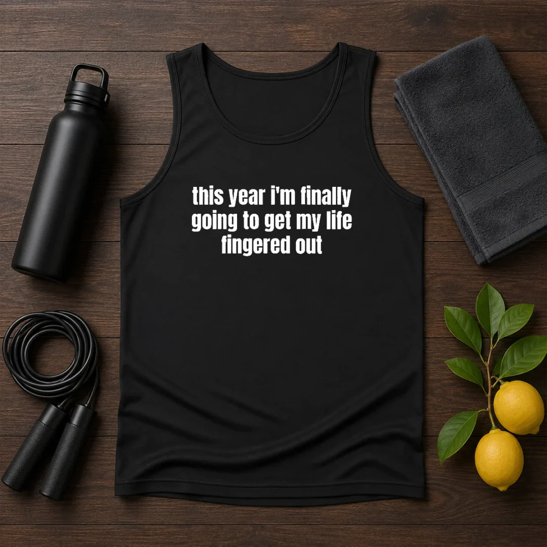 premium-this-year-i-m-finally-going-to-get-my-life-fingered-out-tank-top Premium This Year I'M Finally Going To Get My Life Fingered Out Tank Top