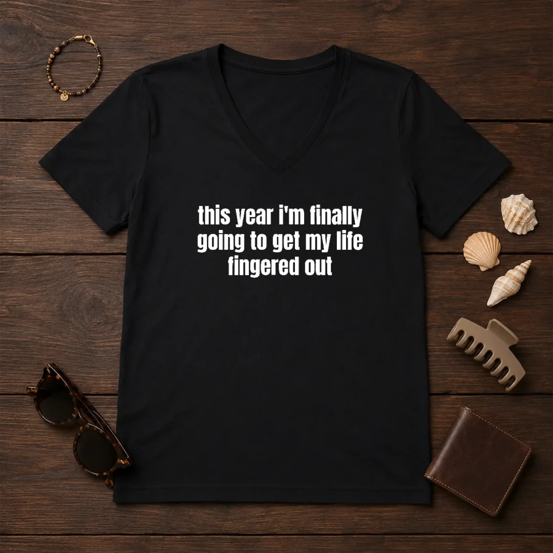 premium-this-year-i-m-finally-going-to-get-my-life-fingered-out-v-neck-shirt Premium This Year I'M Finally Going To Get My Life Fingered Out V-Neck Shirt