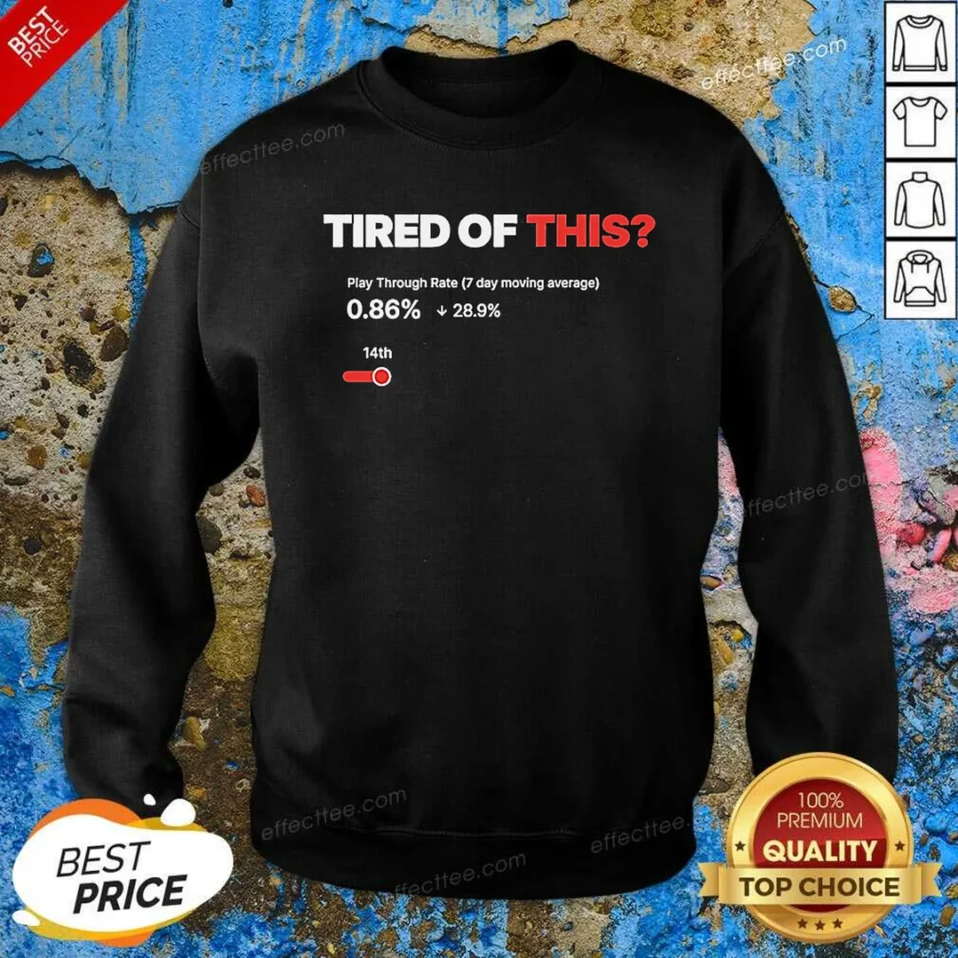 premium-tired-of-this-play-through-rate-analytics-dashboard-sweatshirt-sweatshirt-optimized Premium Tired Of This Play Through Rate Analytics Dashboard Sweatshirt