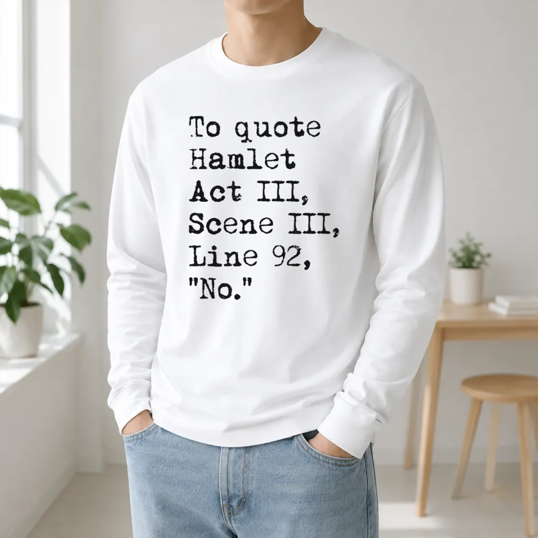Premium To Quote Hamlet Act III Scene III Line 92 No Long Sleeve Shirt Premium To Quote Hamlet Act III Scene III Line 92 No long sleeve shirt displayed on a white background