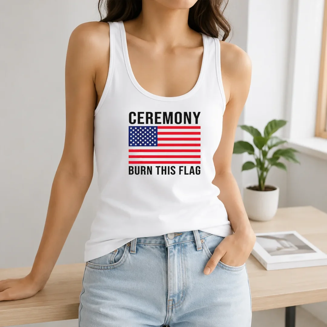 Premium Top Ceremony Burn This Flag United States Of America Patriotic Protest Tank Top Premium Top Ceremony Burn This Flag United States Of America Patriotic Protest Tank Top