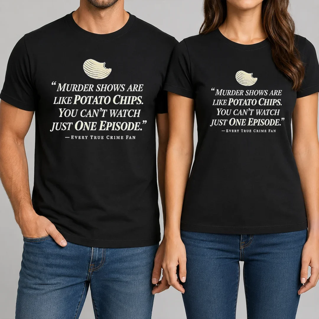 premium-true-crime-fan-murder-shows-are-like-potato-chips-you-cannot-watch-one-episode-t-shirt Premium True Crime Fan Murder Shows Are Like Potato Chips You Cannot Watch One Episode