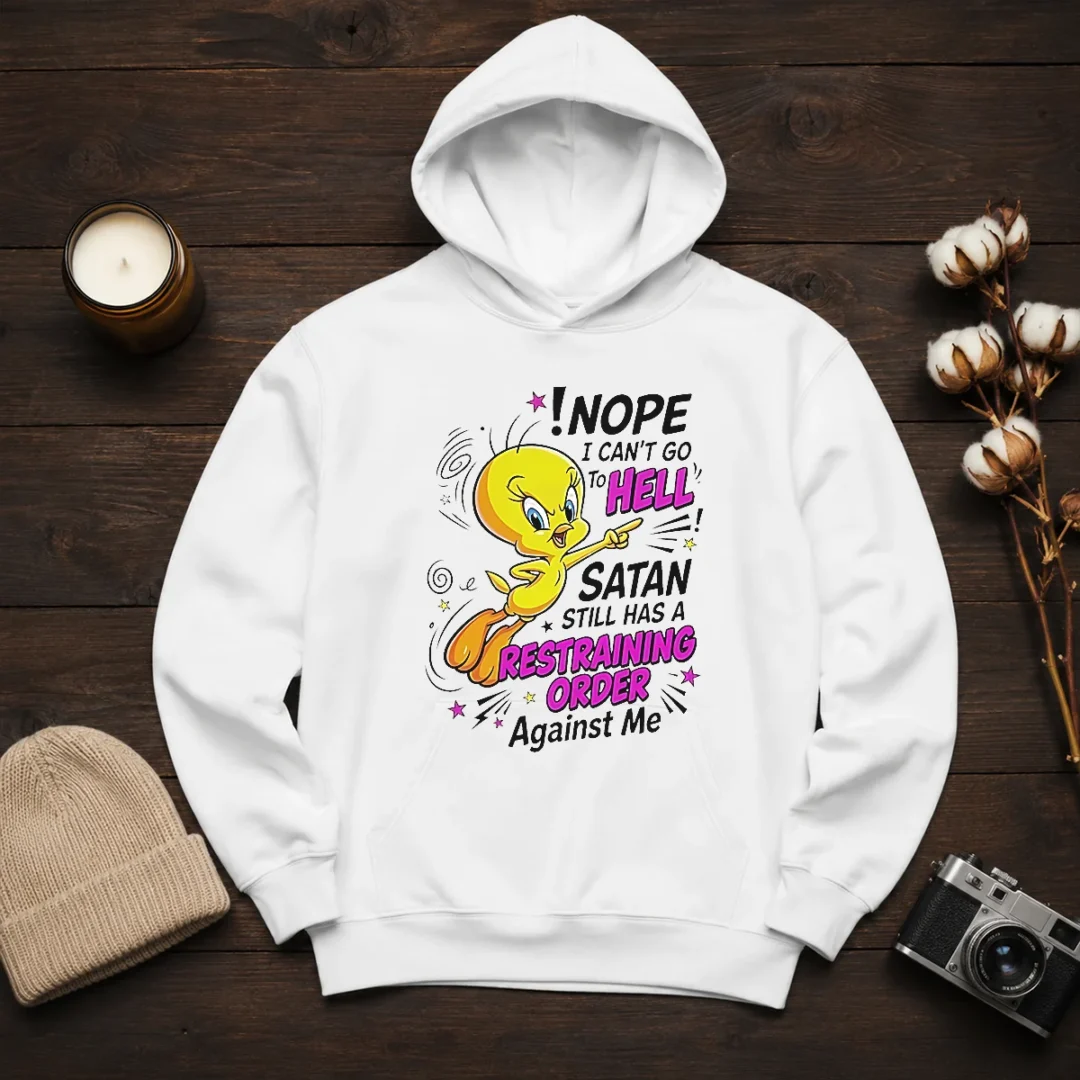 premium-tweety-nope-i-can-t-go-to-hell-satan-still-has-a-restraining-order-against-me-hoodie Premium Tweety Nope I Can'T Go To Hell Satan Still Has A Restraining Order Against Me black hoodie with bold graphic print
