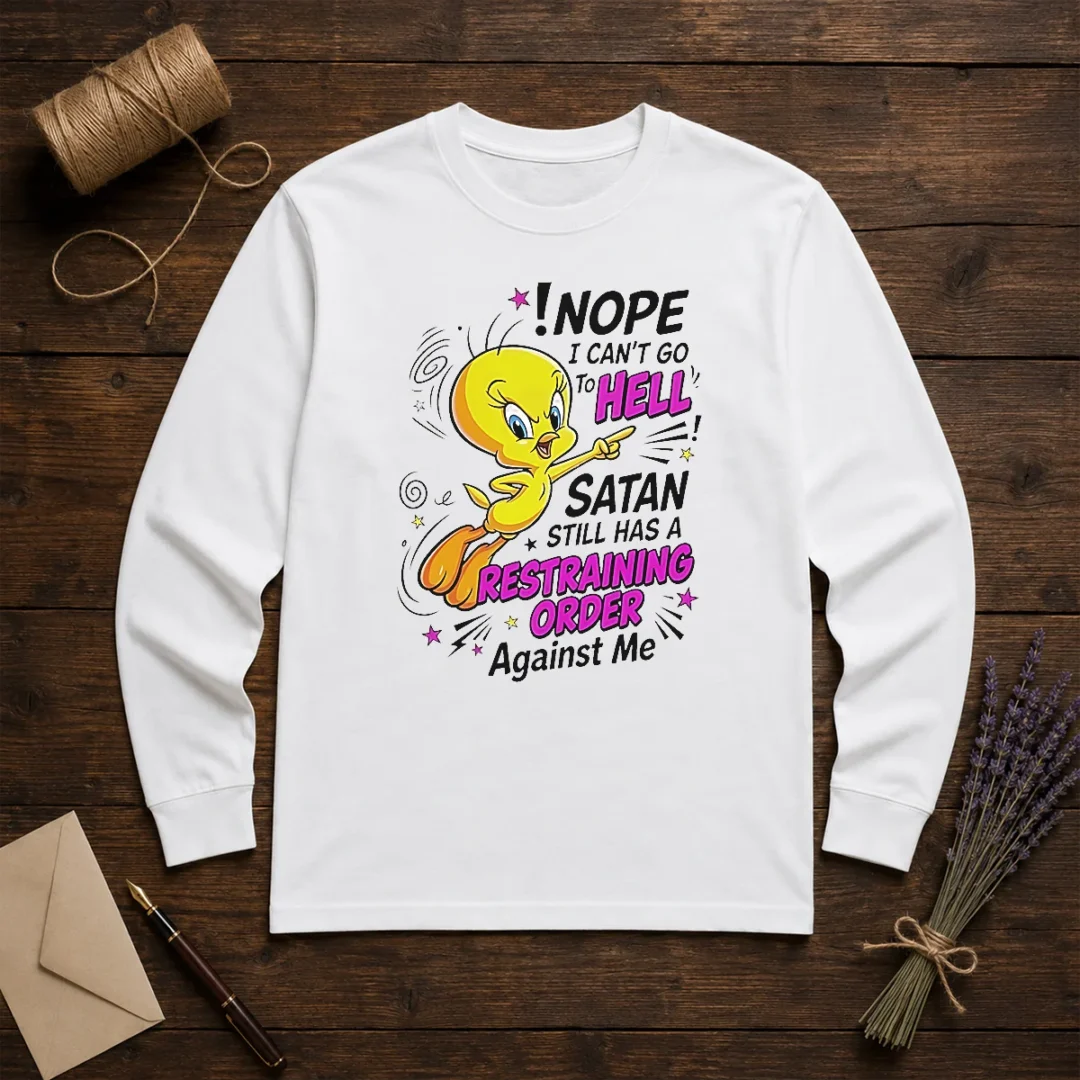 premium-tweety-nope-i-can-t-go-to-hell-satan-still-has-a-restraining-order-against-me-long-sleeve-shirt Premium Tweety Nope I Can'T Go To Hell Satan Still Has A Restraining Order Against Me long sleeve shirt in black with bold graphic print