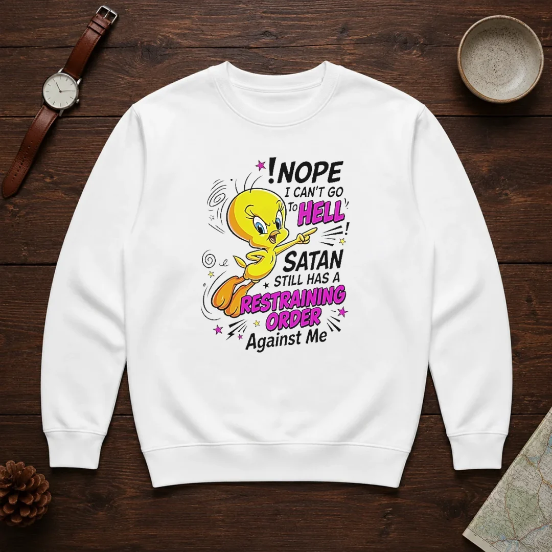 premium-tweety-nope-i-can-t-go-to-hell-satan-still-has-a-restraining-order-against-me-sweater Premium Tweety Nope I Can'T Go To Hell Satan Still Has A Restraining Order Against Me Sweater